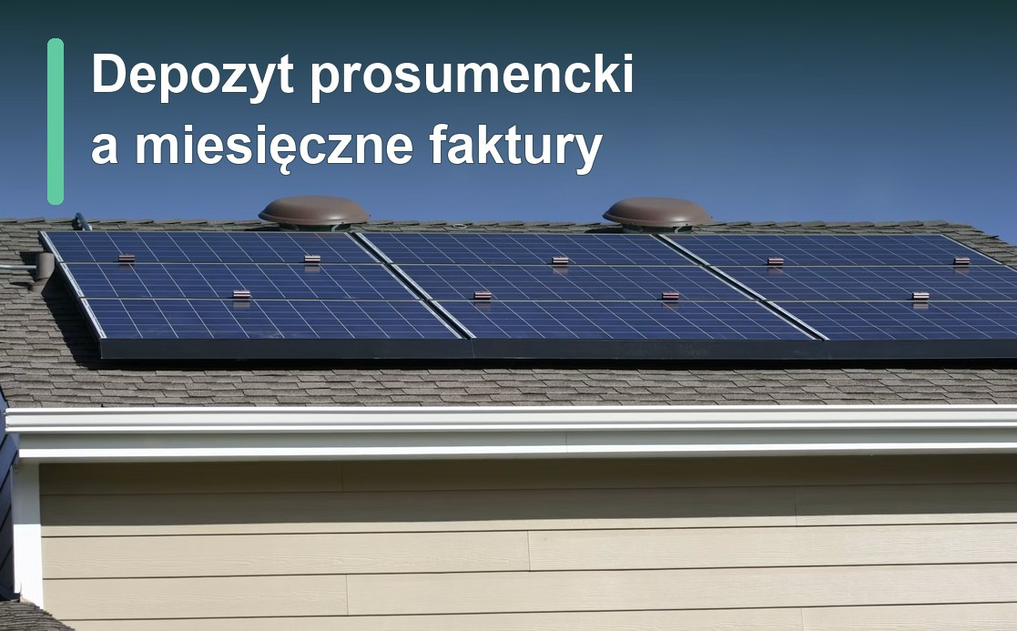 Depozyt prosumencki a miesięczne faktury: co sprawdzić? Depozyt prosumencki a miesięczne faktury: co sprawdzić?