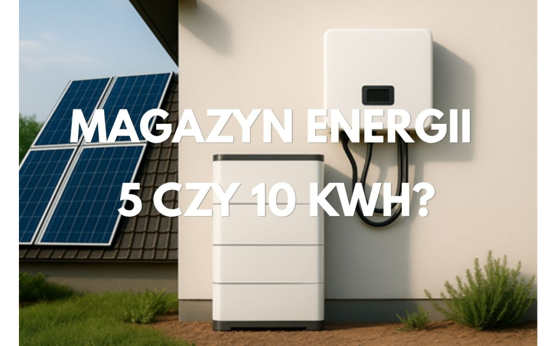 Magazyn energii 5 czy 10 kWh? Jak dobrać pojemność? Magazyn energii 5 czy 10 kWh? Jak dobrać pojemność?