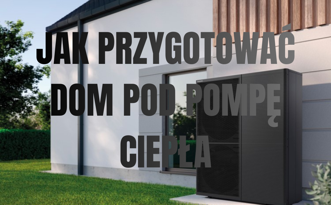 Jak przygotować dom pod pompę ciepła przed budową lub remontem Jak przygotować dom pod pompę ciepła przed budową lub remontem